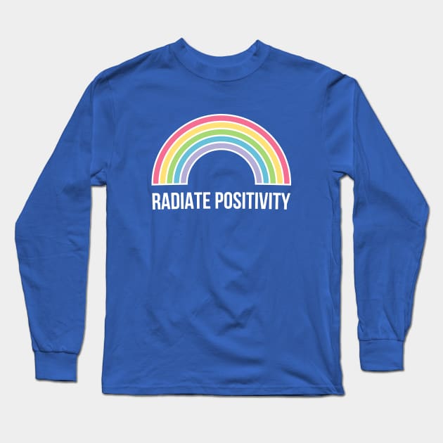 Radiate Positivity T-Shirt Positive Inspiration Tee Long Sleeve T-Shirt by RedYolk